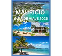 MAURICIO GUÍA DE VIAJE 2026: Un compañero de viaje completo para cultura, aventura y relajación.