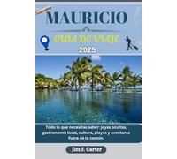 MAURICIO GUÍA DE VIAJE: Todo lo que necesitas saber: joyas ocultas, gastronomía local, cultura, playas y aventuras fuera de lo común. (Explore Made Easy Series ESP)