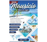MAURICIO GUÍA DE VIAJES 2026: Tu guía definitiva para explorar Mauricio: las principales atracciones, tesoros ocultos, actividades y cultura local (Guía de viaje 2026)