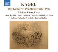 Michael Faust:Gallois - Kagel: Das Konzert / Phantasiestuck / Pan (Naxos: 8.572635)