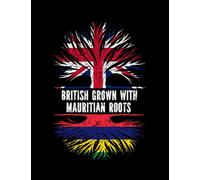 Mauritian Roots British Grown with Mauritian Roots UK Flag England Britain Union Jack Notebook: 8.5 x11 Inch, 100 Pages