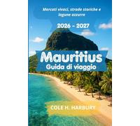 Mauritius Guida di viaggio 2026-2027: Mercati vivaci, strade storiche e lagune azzurre