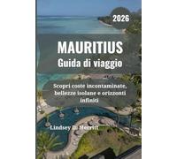 MAURITIUS Guida di viaggio 2026: Scopri coste incontaminate, bellezze isolane e orizzonti infiniti