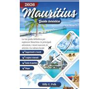 MAURITIUS GUIDA TURISTICA 2026: La tua guida definitiva per esplorare Mauritius: le principali attrazioni, i tesori nascosti, le attività e la cultura locale (Diario di viaggio 2026)