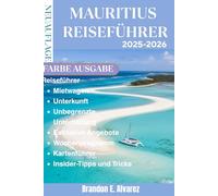 Mauritius Reiseführer 2025-2026: Ein Leitfaden zu authentischer Kultur, Öko-Abenteuern und dem neuen mauritischen Lebensgefühl.