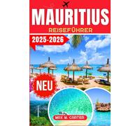 Mauritius Reiseführer 2025-2026: Ihr ultimativer Reiseführer zur Erkundung von Mauritius: Top-Attraktionen, Geheimtipps und wichtige Reisetipps (GERMAN BEST GUIDE SERIES)