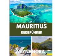 MAURITIUS REISEFÜHRER 2025: Die beste Reisezeit, die besten Orte zum Erkunden und alles, was Sie vor Ihrer Abreise wissen müssen