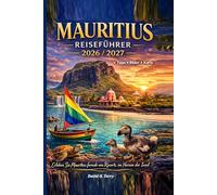 Mauritius Reiseführer 2026/2027: Jenseits der Resorts, hinein in die Seele der Insel