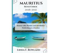 Mauritius Reiseführer 2026-2027: Küsten voller Wunder und unendlicher Entdeckungen erkunden