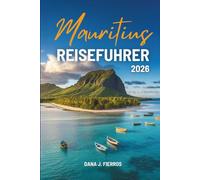 Mauritius REISEFÜHRER 2026: „Entdecken Sie das Inselparadies des Indischen Ozeans“