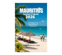 MAURITIUS REISEFÜHRER 2026: Entdecken Sie die Geheimnisse der Maskarenen