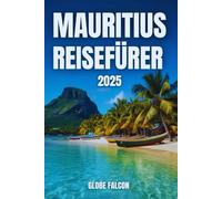 Mauritius Reiseführer 2026: Ihr Reisepass zu landschaftlichen Wundern, Küstenparadiesen und Inseltraditionen