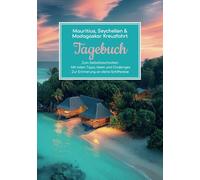 Mauritius, Seychellen & Madagaskar Kreuzfahrt Tagebuch - Zum Selbstbeschreiben - Mit tollen Tipps, Ideen und Challenges - Zur Erinnerung an deine Schiffsreise