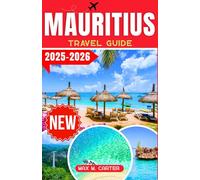Mauritius Travel Guide 2025-2026: Your Ultimate Guide to Exploring Mauritius: Top Attractions, Hidden Gems, and Essential Travel Tips (ENGLISH BEST TRAVEL GUIDES)