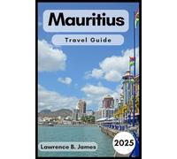 MAURITIUS TRAVEL GUIDE 2025: Explore the Jewel of the Indian Ocean.