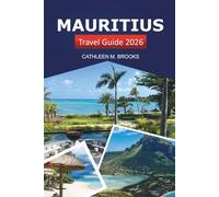 Mauritius Travel Guide 2026: Explore Africa Beaches, Local Cuisine, Hidden Gems, Culture, and Island Adventures in Indian Ocean