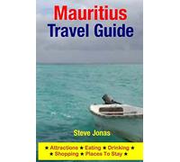Mauritius Travel Guide: Attractions, Eating, Drinking, Shopping & Places To Stay