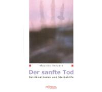 Maurits Verzele Der sanfte Tod: Suizidmethoden und Sterbehilfe (Paperback)