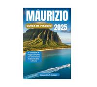 MAURIZIO GUIDA DI VIAGGIO 2025: Il compagno di viaggio completo per un'avventura indimenticabile sull'isola