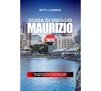 MAURIZIO GUIDA DI VIAGGIO 2026: Scopri gemme nascoste, monumenti storici, consigli di viaggio ed esperienze di vacanza indimenticabili