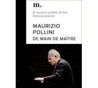 Maurizio Pollini, De main de maître - A musical profile of the famous pianist
