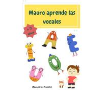 MAURO APRENDE LAS VOCALES: PRIMEROS LIBROS DE VOCALES. +3 AÑOS (LIBROS DE ACTIVIDADES)