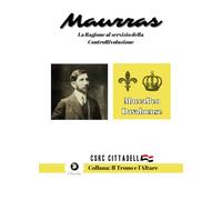 Maurras: La Ragione al servizio della ControRivoluzione (Il trono e l'altare)
