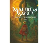Maurus Magus: Mages, Mystics, Marvels & Monsters: 1