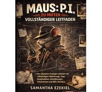Maus: P.I. zu mieten vollständiger Leitfaden: Der ultimative Strategie-Leitfaden mit vollständigem Walkthrough, Tipps, Kampftaktiken, Rätsellösungen, Geheimnissen und 100%-Abschluss