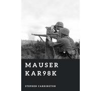 Mauser Kar98k: The Wehrmacht’s Standard Rifle (The World War II Library: Weapons)