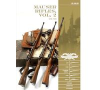 Mauser Rifles, Vol. 2: 1918-1945: G.98, K.98b, (Classic Guns of the World): G.98, K.98b, “Standard-Modell,” K.98k, Sniper, Markings, Ammunition, Accessories: 10
