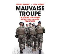 Mauvaise troupe: La dérive des jeunes recrues de l'armée française
