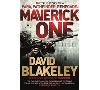 Maverick One : The True Story of a Para, Pathfinder, Renegade