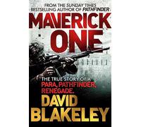 Maverick One : The True Story of a Para, Pathfinder, Renegade