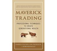 Maverick Trading: PROVEN STRATEGIES FOR GENERATING GREATER PROFITS FROM THE AWARD-WINNING TEAM AT MAVERICK TRADING (GENERAL FINANCE & INVESTING)