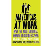 Mavericks at Work: Why the most original minds in business win