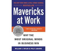 Mavericks at Work: Why the Most Original Minds in Business Win