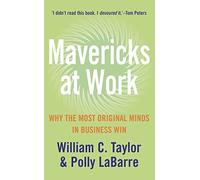 Mavericks at Work: Why the most original minds in business win