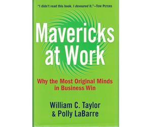 Mavericks at Work: Why the Most Original Minds in Business Win
