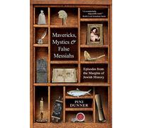 Mavericks, Mystics & False Messiahs: Episodes from the Margins of Jewish History
