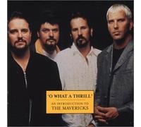 Mavericks - O What A Thrill: An Introduction To The Mavericks
