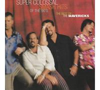 Mavericks - Super Colossal Smash Hits of T