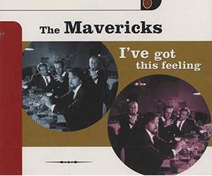 Mavericks, The - Ive Got This Feeling