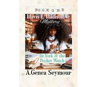 Mavis E. Madison, Jr. Mystery Book One: Dr. York & The Pocket Watch (Mavis E. Madison, Jr. Mysteries)