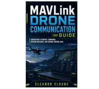 MAVLink Drone Communication Guide: Understand Telemetry, Commands, Mission Messages, and Ground Control Data