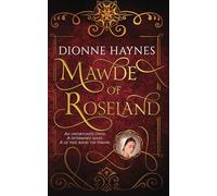 Mawde of Roseland: An unfortunate child. A determined adult. A lie that rocks the throne.: 1 (The Roseland Collection)