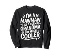 Mawmaw Like A Normal Grandma Much Cooler Grandmother Sweatshirt