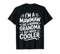 Mawmaw Like A Normal Grandma Much Cooler Grandmother T-Shirt