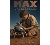 Max: A Field Guide to the Unfinished