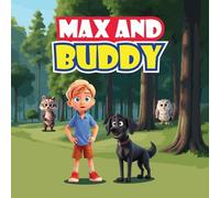 Max and Buddy: A Children's Adventure Story About a Shy Boy Named Max and His Talking Dog, Buddy